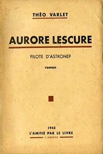 Télécharger AURORE LESCURE: PILOTE D'ASTRONEF Livre eBook France