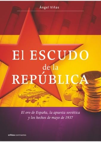 El escudo de la República: El oro de España, la apuesta soviética y los hechos de mayo de 1937: 1 (Contrastes)