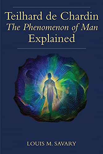 Teilhard de Chardin's The Phenomenon of Man Explained