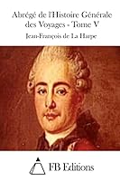 Abr�g� de l'Histoire G�n�rale Des Voyages - Tome V 1511552794 Book Cover