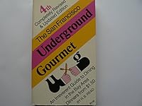 The San Francisco underground gourmet: An irreverent guide to dining in the Bay Area : dinners from $1.50 (A Fireside book) 067121943X Book Cover