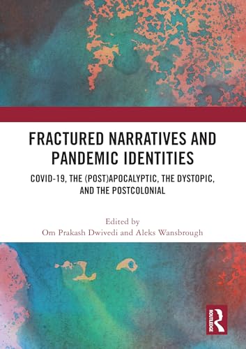 Cover of Fractured Narratives and Pandemic Identities: COVID-19, the (Post)Apocalyptic, the Dystopic, and the Postcolonial