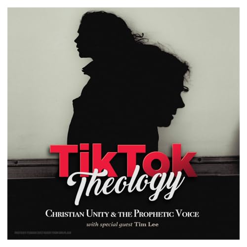 Christian Unity & the Prophetic Voice (with Tim Lee)