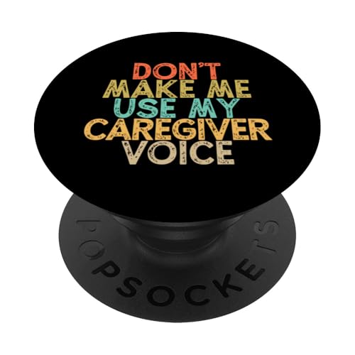 Vintage Funny Don't Make Me Use My Caregiver Voice PopSockets Adhesive PopGrip
