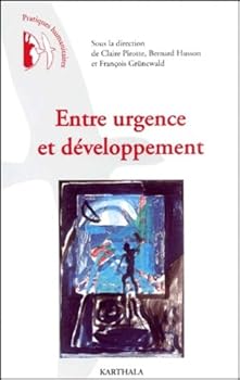 Paperback ENTRE URGENCE ET DEVELOPPEMENT, PRATIQUES HUMANITAIRES EN QUESTION [French] Book