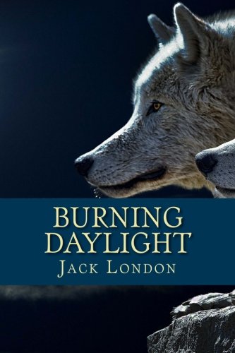 Burning Daylight: London, Jack: 9781530414147: Amazon.com: Books