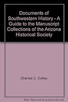 Documents of Southwestern History - A Guide to the Manuscript Collections of the Arizona Historical Society B000VER7NI Book Cover