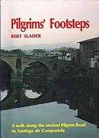 Pilgrims' Footsteps: Walk Along the Ancient Pilgrim Road to Santiago De Compostela 1872027008 Book Cover