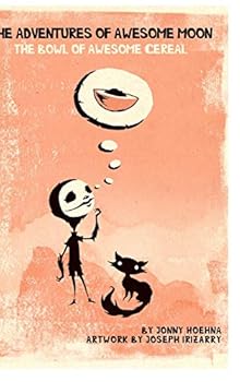 Hardcover The Adventures of Awesome Moon: The Bowl of Awesome Cereal! Book