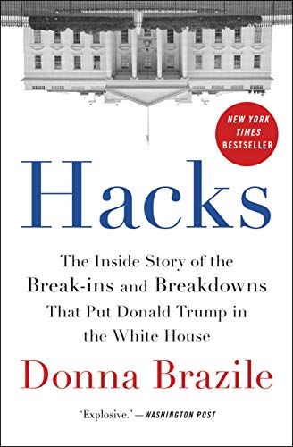 Télécharger Hacks: The Inside Story of the Break-ins and Breakdowns That Put Donald Trump in the White House (En livre En ligne