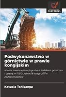 Podwykonawstwo w górnictwie w prawie kongijskim (Polish Edition) 620899974X Book Cover