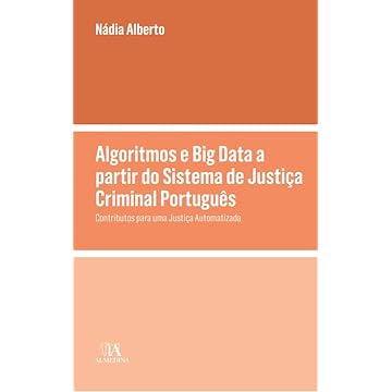 Capa do livro Algoritmos e big Data a Partir do Sistema de Justiça Criminal Português - Contributos Para uma Justiça Automatizada