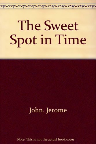 The Sweet Spot in Time 0671400398 Book Cover