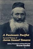 A Passionate Pacifist: Essential Writings of Aaron Samuel Tamares (Jewish Arguments)