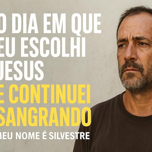 O DIA EM QUE EU ESCOLHI JESUS E CONTINUEI SANGRANDO&rdquo;