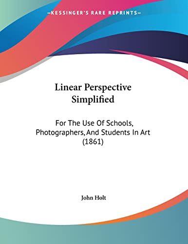 Linear Perspective Simplified: For The Use Of Schools, Photographers, And Students In Art (1861)