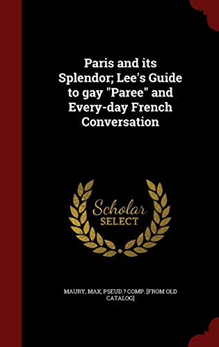 Paris and its Splendor; Lee's Guide to gay Pare... 1296817644 Book Cover
