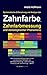 Systematische Erforschung und Analyse der Zahnfarbe, Zahnfarbmessung und dentaloptischer Phänomene: Neue wissenschaftliche Erkenntnisse und neuartige Methoden zur Zahnfarbmessung und -bestimmung