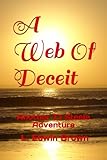 A Web Of Deceit: Another TJ Steele Adventure (Theodore James Steele)