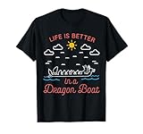 Life Is Better In A Dragon Boat T-Shirt