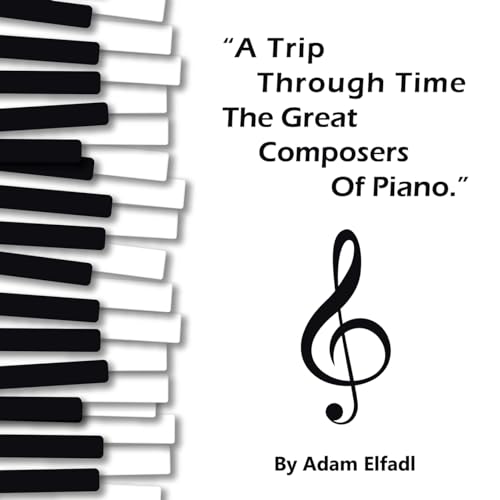 Trip Through Time the Great Composers of Piano