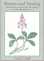 Botany and Healing: Medicinal Plants of New Jersey and the Region 0813525071 Book Cover