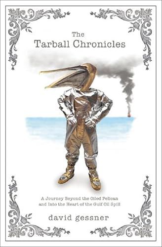 The Tarball Chronicles: A Journey Beyond the Oiled Pelican and Into the Heart of the Gulf Oil Spill