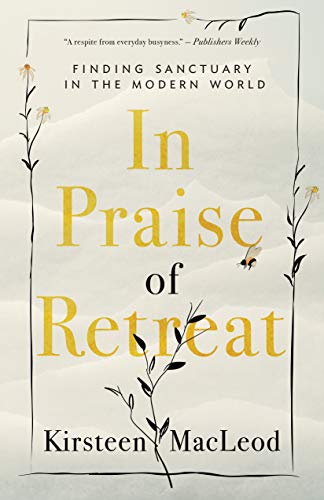 In Praise of Retreat: Finding Sanctuary in the Modern World (English Edition)