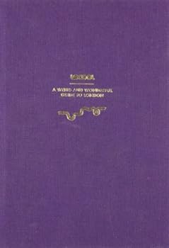 A Weird And Wonderful Guide To London