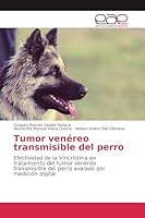 Tumor venéreo transmisible del perro: Efectividad de la Vincristina en tratamiento del tumor venéreo transmisible del perro avalado por medición digital (Spanish Edition) 6139992419 Book Cover