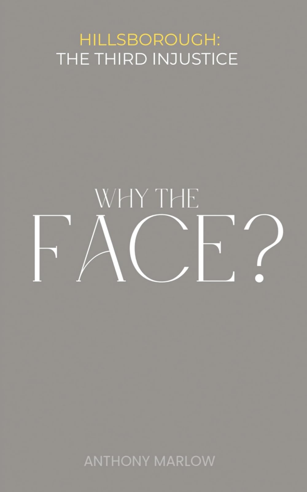 WHY THE FACE?: HILLSBOROUGH: THE THIRD INJUSTICE