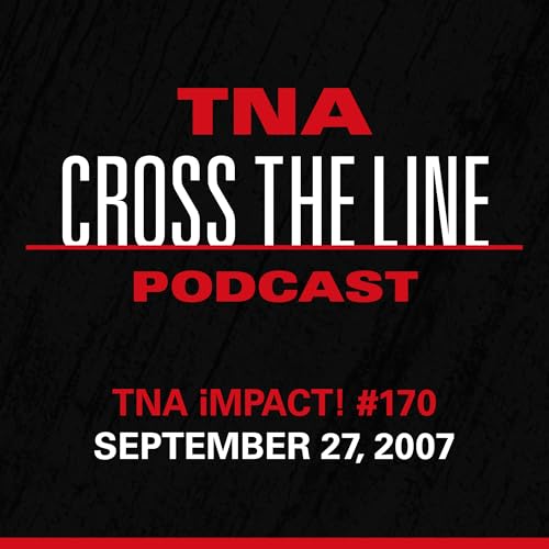Episode #320: TNA iMPACT! #170 - 9/27/07: Pour Like Buckets & Spray Like A Sprinkler