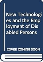 New Technologies and the Employment of Disabled Persons 9221077578 Book Cover
