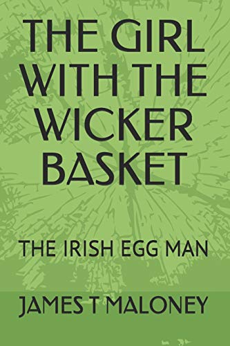 THE GIRL WITH THE WICKER BASKET: THE IRISH EGG MAN (Ireland)