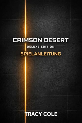 CRIMSON DESERT DELUXE EDITION SPIELANLEITUNG: Ein strategischer Leitfaden für Missionen mächtige Ausrüstung Elitegegner und vollständiges Abschließen (German Edition)