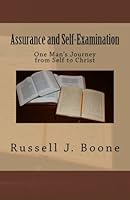 Assurance and Self-Examination: One Man's Journey from Self to Christ 149090607X Book Cover