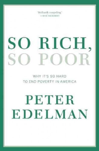 So Rich, So Poor: Why It's So Hard to End Poverty in America So Rich, So Poor
