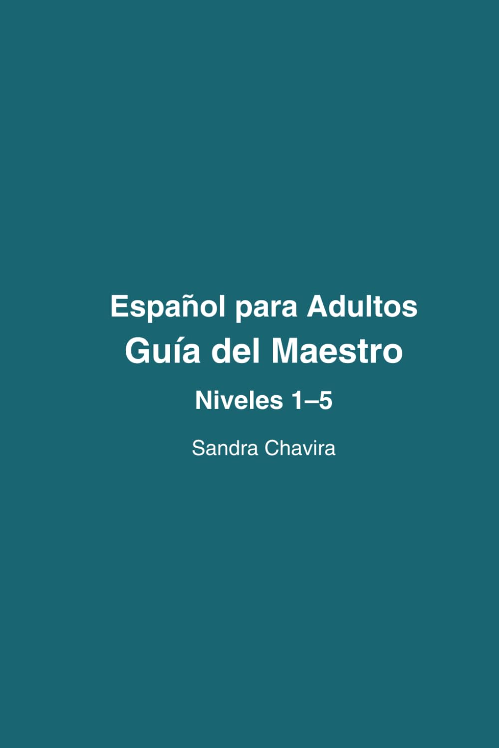 Español para Adultos: Guia del Maestro-Niveles 1-5