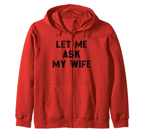 Funny Husband Shirt: Let Me Ask My Wife - Funny dicho gato Sudadera con Capucha