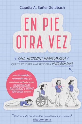 En pie otra vez: Una historia inspiradora que te ayudará a vivir con POTS. Todos los cuidados y recomendaciones necesarios para enfrentarse a las taquicardias posturales y demás síntomas con éxito.