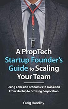 Paperback A PropTech Startup Founder's Guide to Scaling Your Team: Using Cohesion Economics to Transition Book