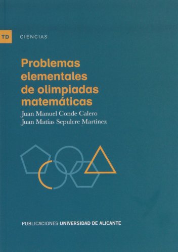 Problemas elementales de olimpiadas matemáticas (Textos docentes) Problemas elementales de olimpiadas matemáticas (Textos docentes)