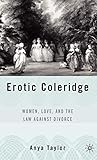 Erotic Coleridge: Women, Love and the Law Against Divorce