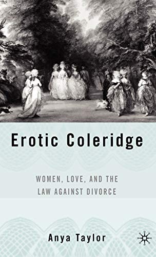 Erotic Coleridge: Women, Love and the Law Against Divorce