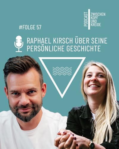 #57 Raphael Kirsch &uuml;ber seine pers&ouml;nliche Geschichte