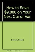 How to Save $9,000 on Your Next Car or Van 1879674262 Book Cover