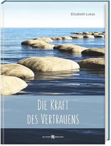 Preisvergleich Produktbild Die Kraft des Vertrauens (Edition Elisabeth Lukas)