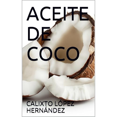 ACEITE DE COCO Audiolibro Por CALIXTO L&Oacute;PEZ HERN&Aacute;NDEZ arte de portada