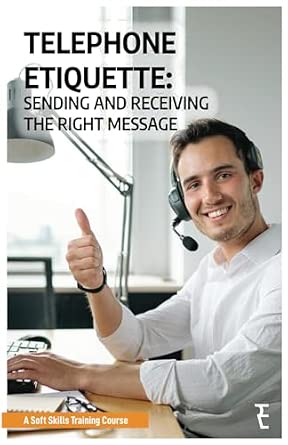 Telephone Etiquette: Sending and Receiving the Right Message - A Soft Skills Training Course