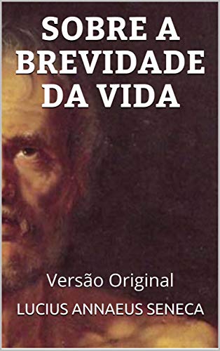 SOBRE A BREVIDADE DA VIDA: Versão Original